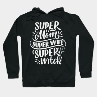 MOTHERS DAYGIFT: SUPER MOM SUPER WIFE SUPER WITCH GIFT Hoodie